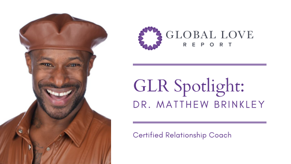 Global Love Report: Dr. Matthew Brinkley